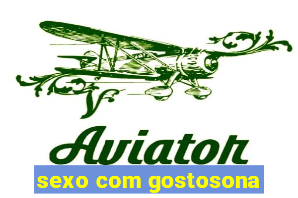 sexo com gostosona